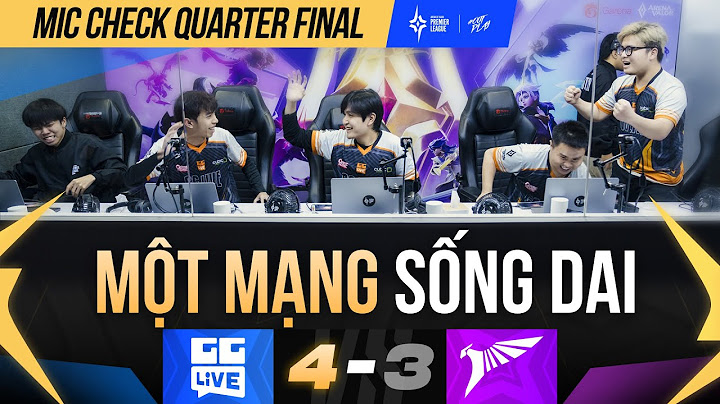MỘT MẠNG SỐNG DAI | MIC CHECK #3: GGL - TLN | APL2024 - QUARTER FINALS