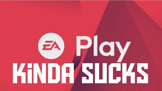 Why EA Play Kinda Sucks