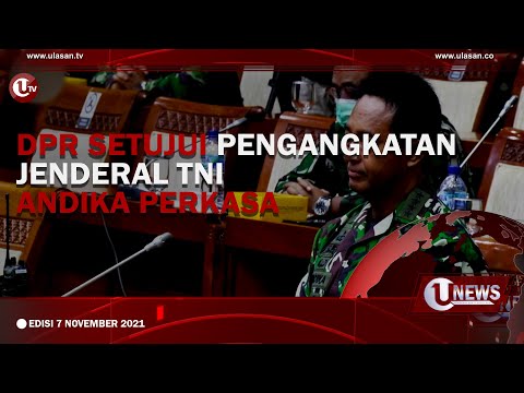 DPR SETUJUI PENGANGKATAN JENDERAL TNI ANDIKA PERKASA | U-NEWS EDISI 7 NOVEMBER 2021 | U-NEWS