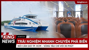 Trải nghiệm nhanh chuyến phà biển nối Cần Giờ TP. HCM - Vũng Tàu chỉ với 30 phút