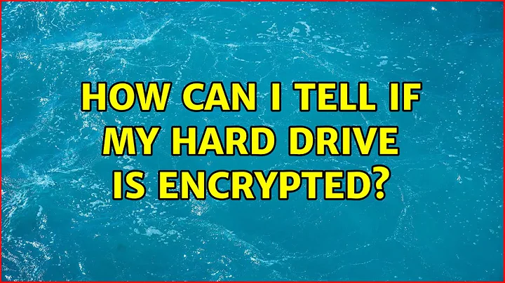 Ubuntu: How can I tell if my hard drive is encrypted?