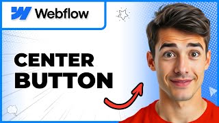 How To Center Button In Webflow (Easiest Way) (2026 Guide)