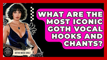 What Are The Most Iconic Goth Vocal Hooks And Chants? - Goth Music Vault