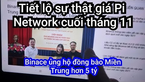 Tiết lộ giá Pi Network mới nhất và Binance ủng hộ miền Trung hơn 5 tỷ 