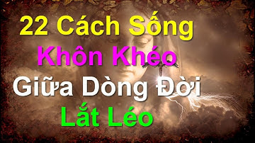 22 Cách Sống Khôn Khéo Giữa Dòng Đời Lắt Léo