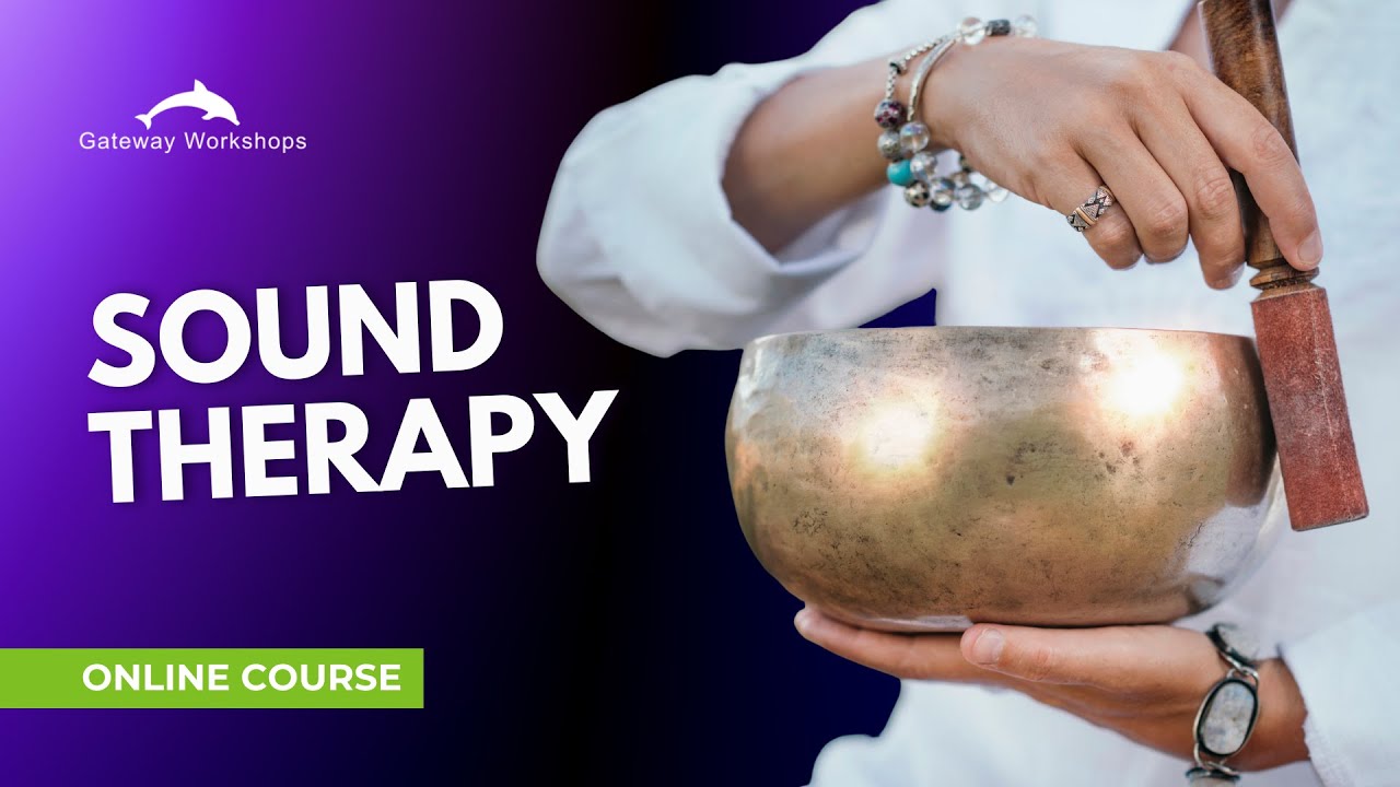 Sound Therapy Practitioner Diploma Training - Gateway Workshops Online ...