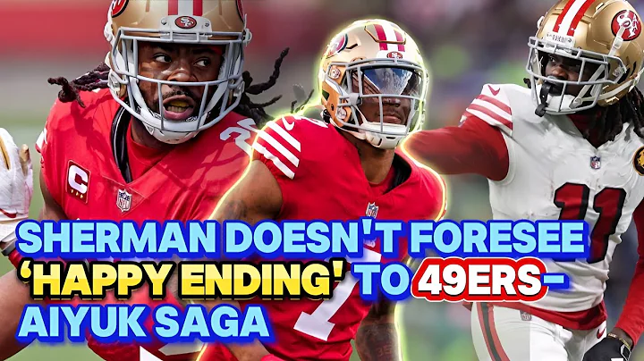 Sherman doesn't foresee ‘happy ending' to 49ers Brandon Aiyuk saga