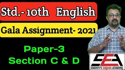 Standard 10 | Gala Assignment-2021 | English Paper-3 | section C & D | By Shastri