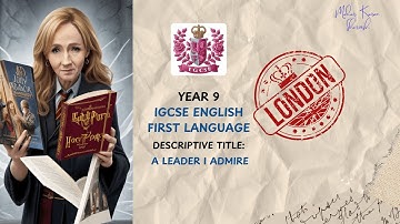 Learn English | Year 9 | First Language Descriptive writing: A Leader I Admire