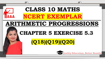 NCERT Exemplar Ex 5.3 (Q18, Q19, Q20) Arithmetic Progressions Class 10 maths @MathsTeacher