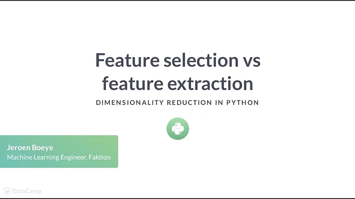 Python Tutorial: Feature selection vs feature extraction