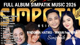 Download Lagu FULL ALBUM SIMPATIK MUSIC TERBARU 2026||IRWAN Feat Fira \ MP3