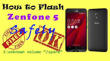 Flash | ASUS Zenfone 5 | 10000000% Safe Method || E:unknown volume "/spare" Error FIXED