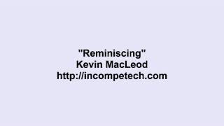 Kevin MacLeod ~ Reminiscing