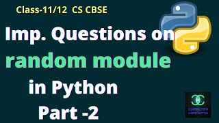HOW TO SOLVE IMPORTANT QUESTIONS ON RANDOM MODULE | WORKING WITH RANDOM MODULE | CLASS 11 AND 12