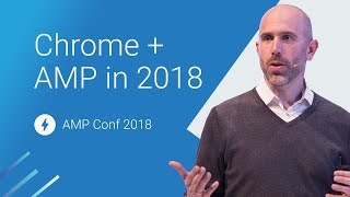 Chrome + AMP in 2018 (AMP Conf 2018)
