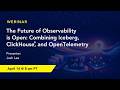The Future of Observability is Open: Combining Iceberg, ClickHouse®, and OpenTelemetry
