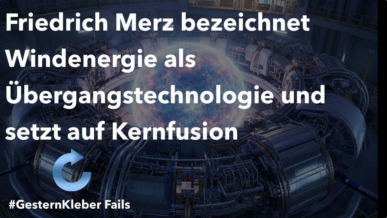 Friedrich Merz bezeichnet Windenergie als Übergangstechnologie und setzt auf Kernfusion