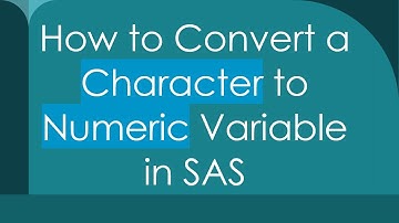 How to Convert a Character to Numeric Variable in SAS