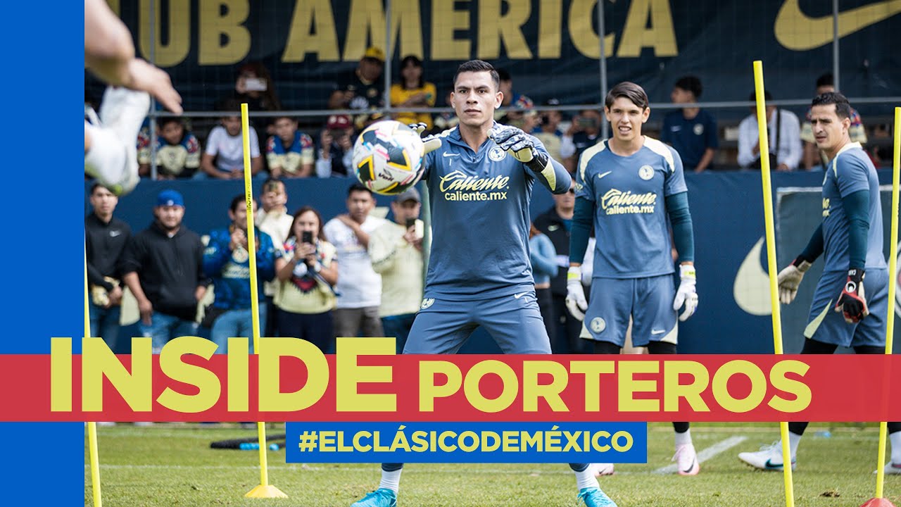 Listos para el #ClásicoDeMéxico | INSIDE TRAINING PORTEROS | Entrenamiento en el Nido