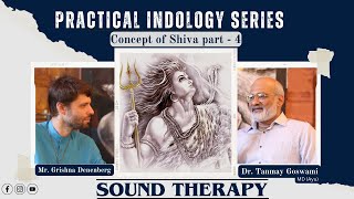 Concept of Shiva part - 4 , Sound Therapy