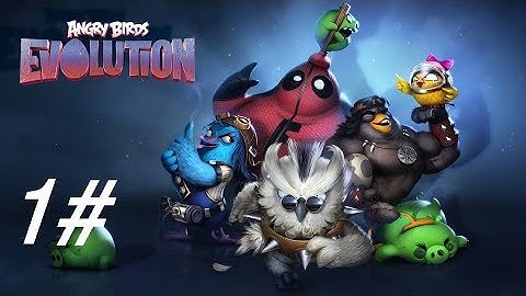 [ KH ] , Angry Birds Evolution , Gameplay Walkthrough Part 1 (Android) HD