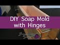 How to make a soap mold with hinges for less than $20 How to make a soap mold with hinges for less than $20