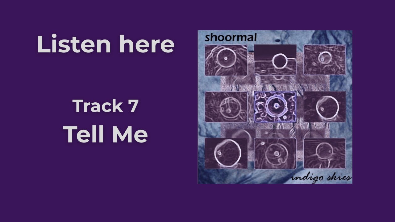 'Tell Me' - Track 7 from Shoormal's 25years anniversary series 'Indigo Skies'