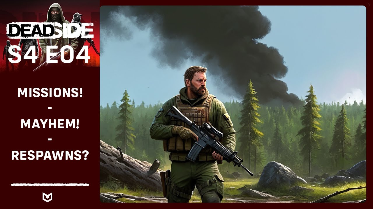 Balls to the Wall Action - Missions, Respawns & Helicopter Mayhem! | DEADSIDE S4E04