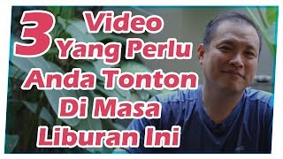 3 Video yang Perlu Anda Tonton di Masa Liburan Ini