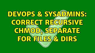 Famous DevOps & SysAdmins: Correct recursive chmod, separate for files & dirs (6 Solutions!!) Profile