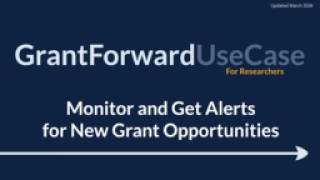 GrantForward UseCase for Researchers:  Monitor and Get Alerts for New Grant Opportunities