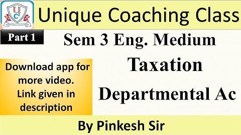 Sybcom Sem-3 | Taxation | Vnsgu | Department Accounts Part 1 | By PINKESH SIR |Unique Coaching Class