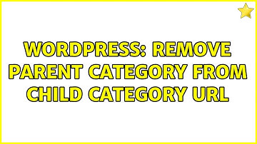 Wordpress: Remove Parent Category from Child Category URL