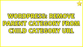 Wordpress: Remove Parent Category from Child Category URL