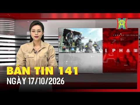 BẢN TIN 141 NGÀY 17/10/2026: Phát hiện hai thanh niên giả danh Công an