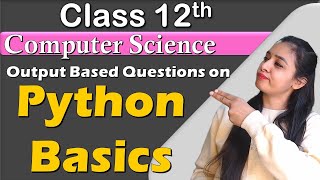 Output Based Questions | PYTHON | Class 12 Computer Science