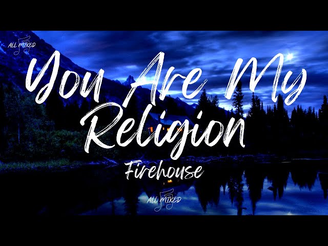 Firehouse - You Are My Religion (Lyrics) class=