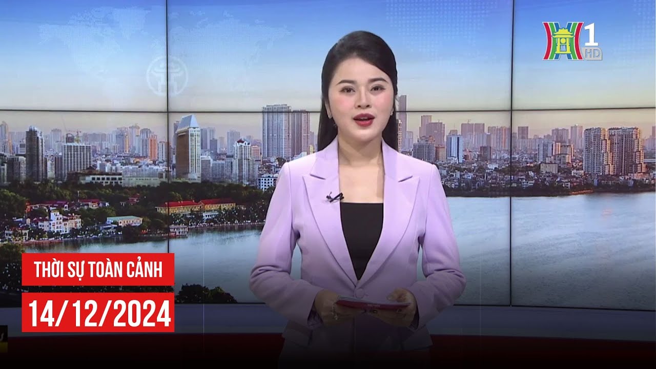 🔴 THỜI SỰ TỐI 14/12 | Thời sự Hà Nội hôm nay | Tin tức thời sự 24h mới ...
