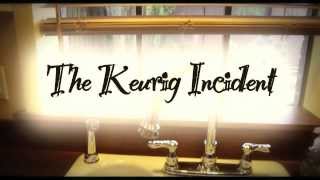 The Keurig Incident: When Coffee Attacks!