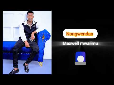 NONGWENDAA - MAXWELL MWALIMU (OFFICIAL AUDIO) thumbnail