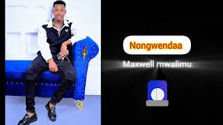 Nongwendaa - Maxwell Mwalimu Official Audio