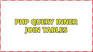 php Query INNER join tables (3 Solutions!!)
