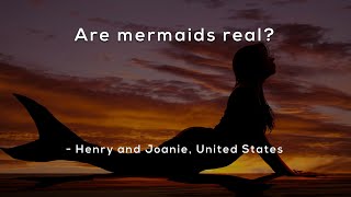 Are mermaids real?