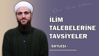 İlim Talebelerine Tavsiyeler | Ömer Faruk Korkmaz