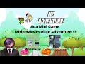 Ada Mini Game Mirip Bakso Simulator Di Ijo Adventure!!