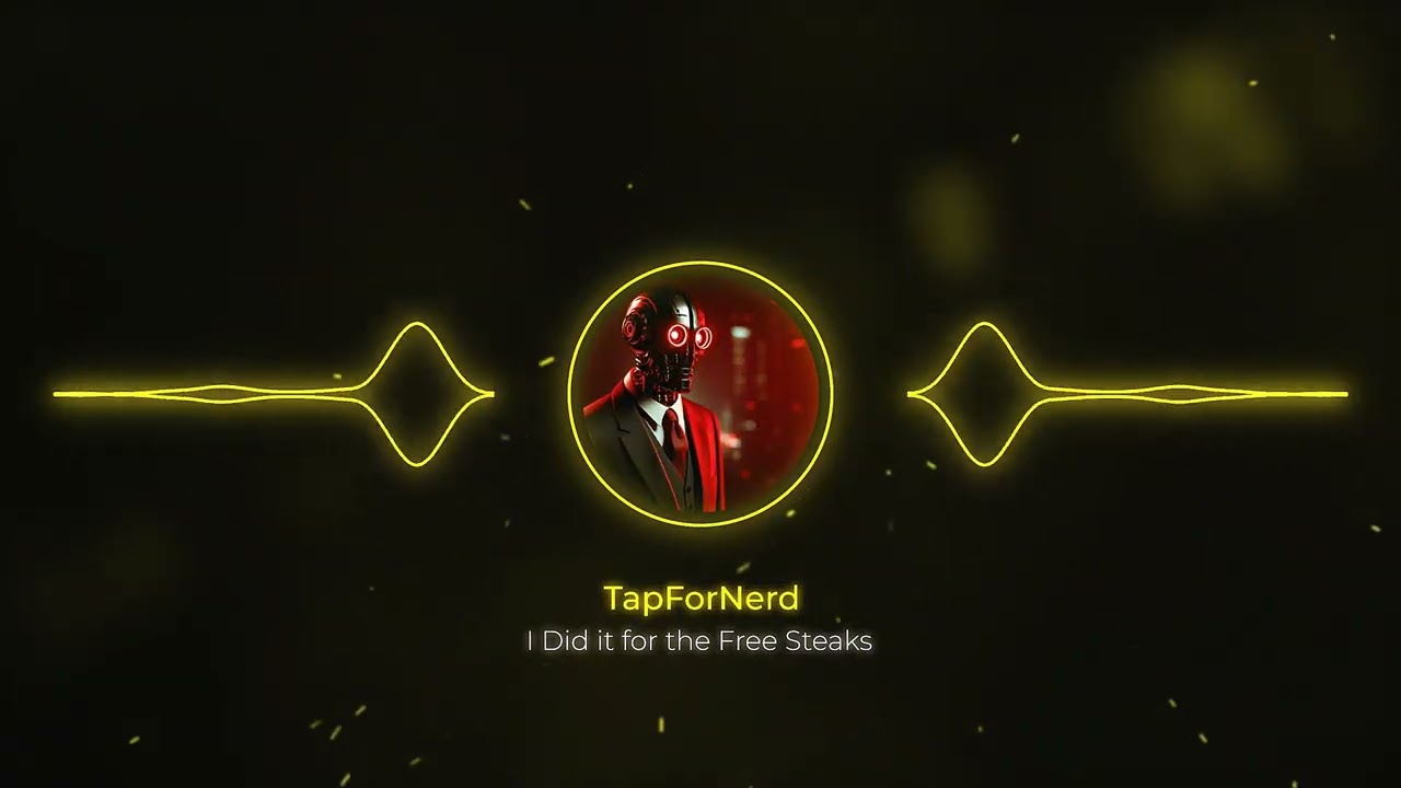 I did it for the free steaks - TapForNerd