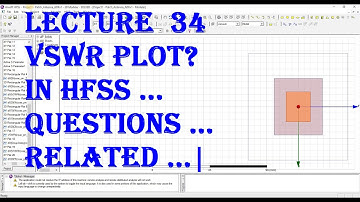 HFSS BASIC | HOW TO PLOT VSWR OF ANTENNA IN HFSS , RESULTS IN HFSS | 34