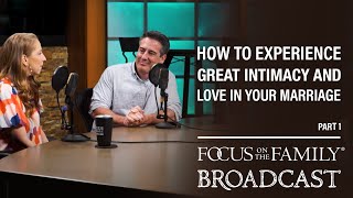 How to Experience Great Intimacy and Love in Your Marriage (Part 1)  Dave & Ashley Willis