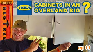 Ikea Cabinets In An Overland Expedition Truck?  | Ep 11